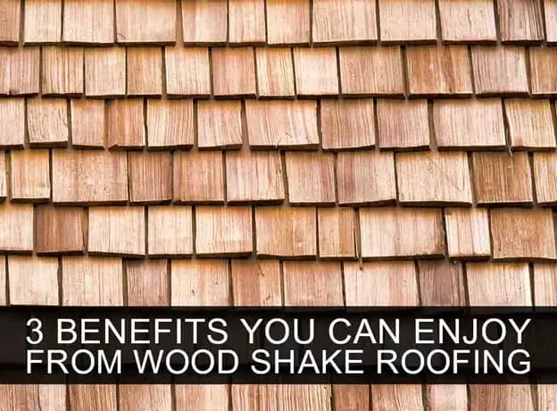 3-benefits-wood-shake-roofing-01.webp